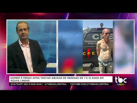 Segurança Máxima |27-08-26| Águas Lindas: Homem é preso após tentar abusar  Meninas de 7  e 12 anos