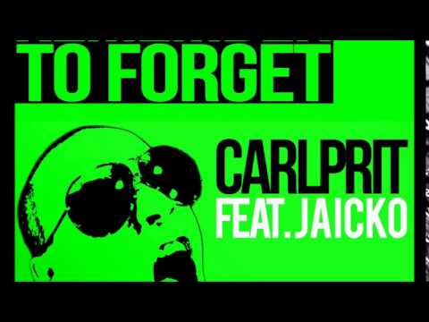Carlprit Ft. Jaicko - Remember To Forget (Michael Mind Project Remix)