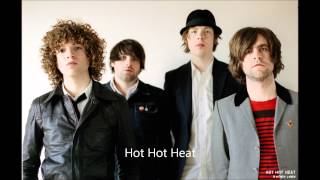 Hot Hot Heat- Who You calling Kid