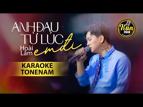 Karaoke Anh Đau Từ Lúc Em Đi - Hoài Lâm | Karaoke Nhạc Trẻ Tone Nam | Kun Chan Karaoke