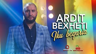 Ardit Bexheti - Iku Beqaria