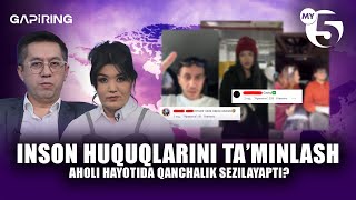 Inson huquqlarini ta’minlash aholi hayotida qanchalik sezilayapti? | "GAPIRING" TOK-SHOUSI
