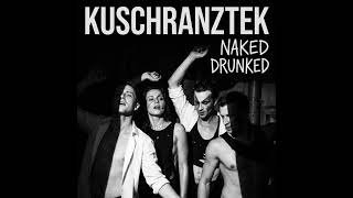 Kuschranztek - Naked Drunked (Vocal Mix)