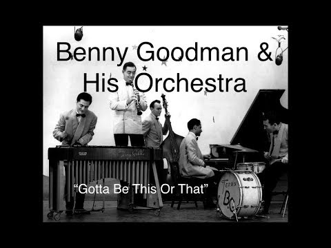 Benny Goodman & His Orchestra (1945) “Gotta Be This Or That”