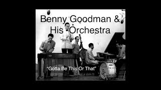 Benny Goodman &amp; His Orchestra (1945) “Gotta Be This Or That”