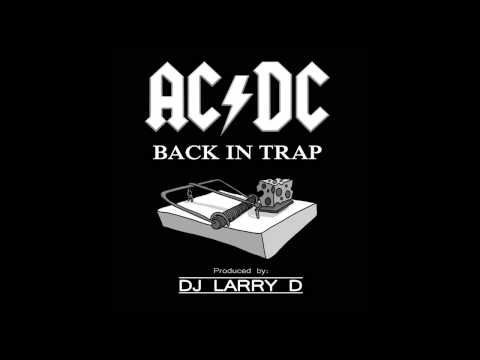 ACDC   Back In Trap (DJ Larry D Trap Remix)
