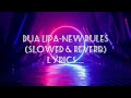 Dua Lipa - New Rules [Slowed & Reverb] Lyrics...