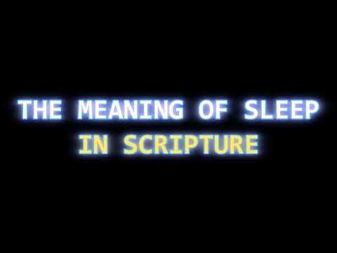 THE MEANING OF SLEEP IN SCRIPTURE