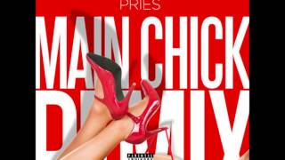 Pries - Main Chick (Remix) NEW
