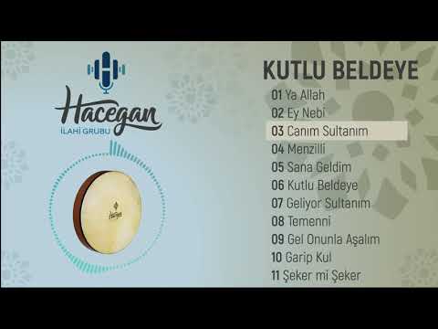Grup Hacegan / Kutlu Beldeye / Canım Sultanım