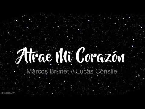 Atrae Mi Corazón // Marcos Brunet & Lucas Conslie