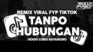 Download lagu DJ TANPO HUBUNGAN  | HOO COBO BAYANGNO | VIRAL FYP TIKTOK TERBARU 2026 BY RULLY FVNKY RMX mp3