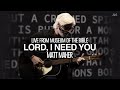 Lord, I Need You - Matt Maher | Recorded Live at Museum of the Bible