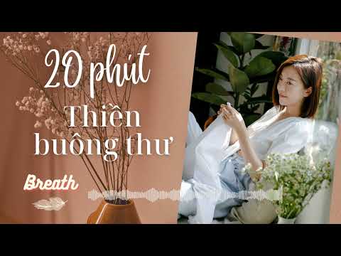 20 phút thiền buông thư - Thiền thư giãn - TS Lê Thu Trang - Breath.vn