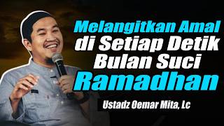 Download lagu Melangitkan Amal di Setiap Detik Ramadhan ~ Ustadz Oemar Mita, Lc Terbaru mp3
