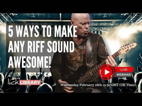 Danny Gill - 5 Ways to Make Any Riff Sound Awesome | Licklibrary Live Guitar Lesson