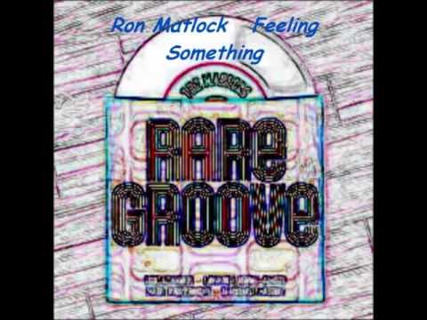 RON MATLOCK -  FEELING SOMETHING