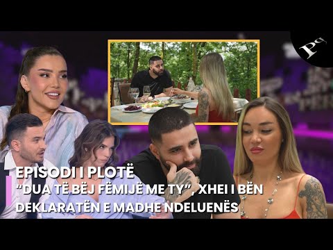 “Dua të bëj fëmijë me ty”, Xhei i bën deklaratën e madhe Ndeluenës - Ep.173 Përputhen 27 Maj 2025