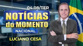 4 ago, NOTÍCIAS do MOMENTO NACIONAL. LUCIANO CESA. Compartilhem!