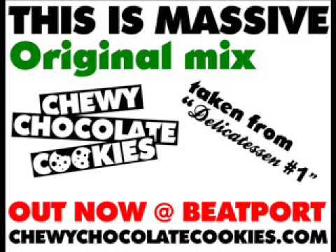 Chewy Chocolate Cookies This Is Massive Original Mix Out Now @ Beatport