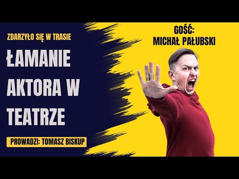 Michał Pałubski o stand-upie, kabarecie i graniu Pana Tadeusza (ZDARZYŁO SIĘ W TRASIE #18)
