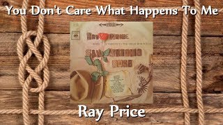 Ray Price  - You Don't Care What Happens To Me