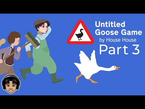 UNTITLED GOOSE GAME Part 3 - Speed Running Goose Game! [Let's Play]