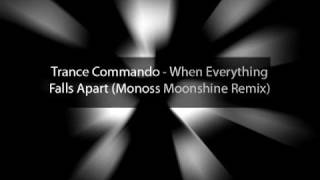 Trance Commando - When Everything Falls Apart (Monoss Moonshine Remix)