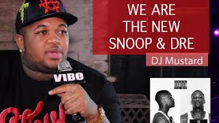 DJ Mustard Says He And YG Are Snoop And Dr. Dre 'All Over Again'