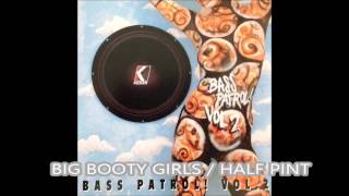 BASS PATROL!VOL2 / 2.BIG BOOTY GIRLS / HALF PINT