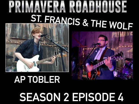 AP Tobler / St. Francis & The Wolf - Live at The Primavera Roadhouse - Season 2 Episode 4