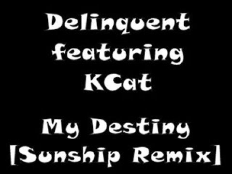 Delinquent featuring KCat - My Destiny [Sunship Remix]