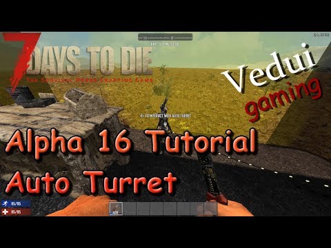 7 Days to Die | Auto Turret Tutorial | Alpha 16 Gameplay