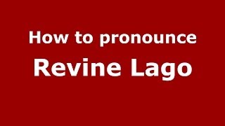 How to pronounce Revine Lago