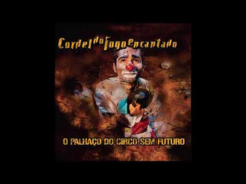 Palhaço do Circo Sem Futuro - Cordel do Fogo…