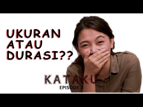 UKURAN ATAU DURASI?? - KATAKU EPISODE 2 w/ FRANSISCA FITRI