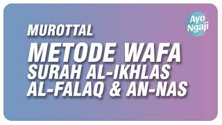 Download lagu Murottal Metode Wafa Surah Al Ikhlas Al Falaq An N... mp3