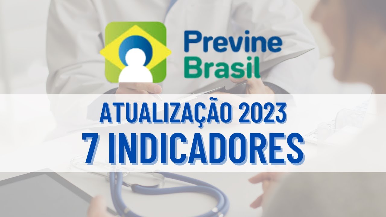 7 Indicadores do Previne Brasil | Atualizado 2023 | Divulga Saúde