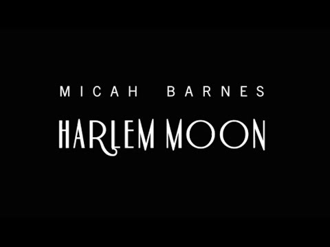 HARLEM MOON Lyric Music Video - Micah Barnes
