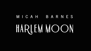 HARLEM MOON Lyric Music Video - Micah Barnes