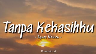 Download lagu Tanpa Kekasihku - Agnes Monica || cover by MusicLirik_id (Lirik Lagu)🎶🎶 mp3