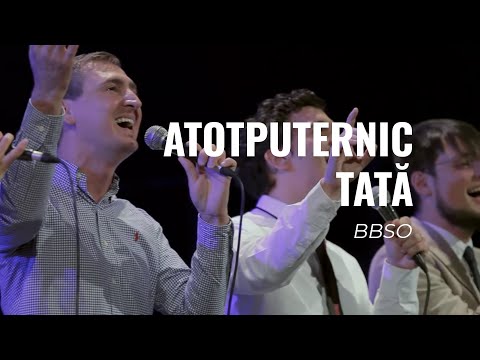 BBSO – Atotputernic Tata (Crezul)