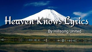 Heaven Knows Lyrics By:Hillsong United