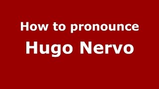 How to pronounce Hugo Nervo