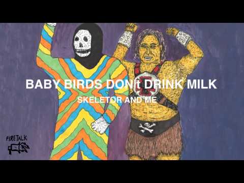 Baby Birds Don't Drink Milk -  Skeletor And Me (Full Album Stream)