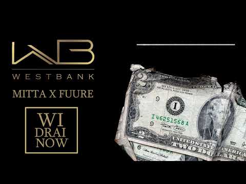 Mitta x Fuure - Wi Drai Now (Westbank) prod. by TMG