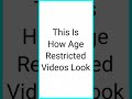 This Is How Age Restricted Videos Look