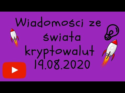 Wiadomości ze świata kryptowalut 19.08.2020