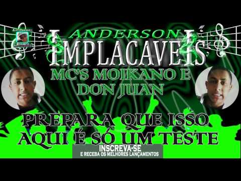 MC'S MOIKANO E DON JUAN - PREPARA QUE ISSO AQUI É SÓ UM TESTE (DJ WN) 2015