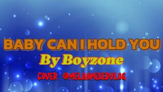BABY CAN I HOLD YOU | By Boyzone | Cover @melanmixedvlog7191 #viral #entettainment #cover #music